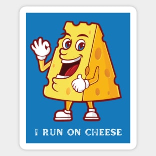 I Run on Cheese - Cheese Lovers Gift Magnet